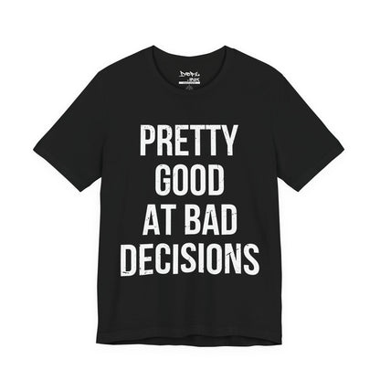 Pretty Good/Bad Decisions