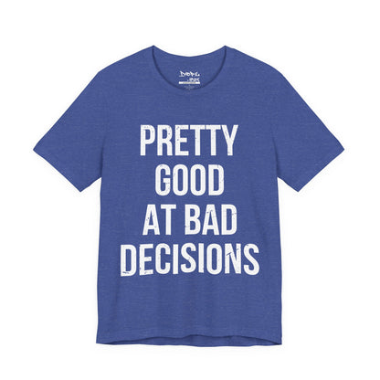 Pretty Good/Bad Decisions